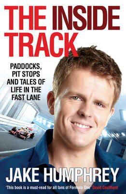 Jake Humphrey - The Inside Track: Paddocks, Pit Stops and Tales of My Life in the Fast Lane - 9781849837262 - 9781849837262
