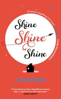 Lydia Netzer - Shine, Shine, Shine - 9781849837811 - 9781849837811