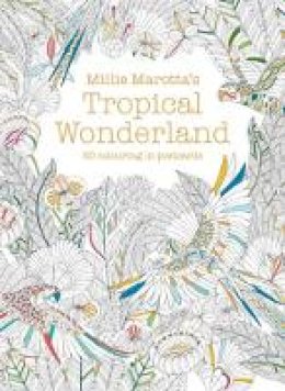 Millie Marotta - Millie Marotta´s Tropical Wonderland Postcard Box: 50 beautiful cards for colouring in - 9781849943468 - V9781849943468