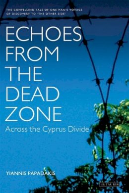 Papadakis Y - Echoes from the Dead Zone: Across the Cyprus Divide - 9781850434283 - V9781850434283