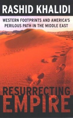 Rashid Khalidi - Resurrecting Empire - 9781850439035 - V9781850439035