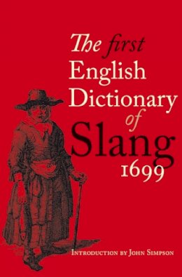 John Simpson - The First English Dictionary of Slang, 1699 - 9781851243488 - KKD0008974