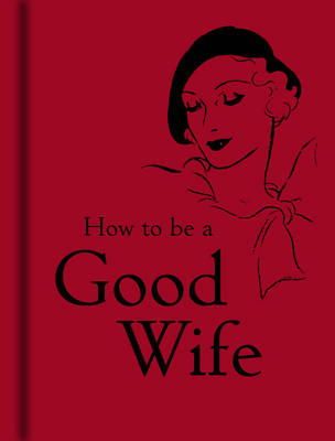 Bodleian Libraries - How to Be a Good Wife - 9781851243815 - V9781851243815