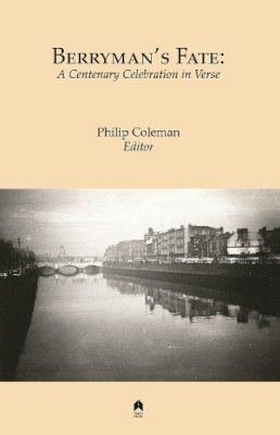 Philip Coleman (Ed.) - Berryman's Fate: A Centenary Celebration in Verse - 9781851321124 - 9781851321124