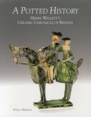 Stella Beddoe - A Potted History: Henry Willett's Ceramic Chronicle of Britain - 9781851498116 - V9781851498116