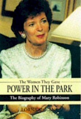 Lorna Siggins - Mary Robinson: The Woman Who Took Power in the Park - 9781851588053 - KCW0017341