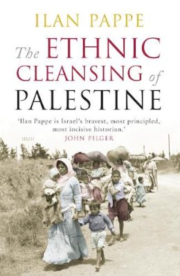 Ilan Pappe - The Ethnic Cleansing of Palestine - 9781851685554 - 9781851685554