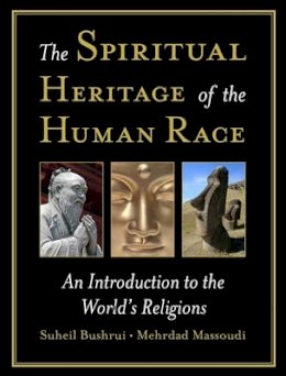 Suheil Bushrui - The Spiritual Heritage of the Human Race - 9781851685745 - V9781851685745