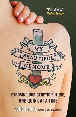 Lone Frank - My Beautiful Genome: Discovering Our Genetic Future, One Quirk at a Time - 9781851689149 - V9781851689149