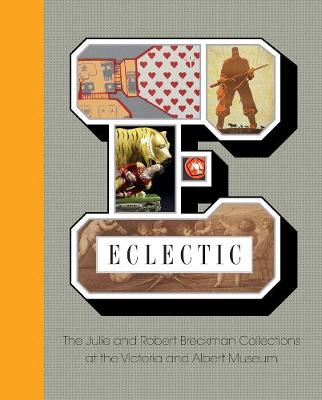 Gill Saunders - Eclectic: The Julie and Robert Breckman Collections at the Victoria and Albert Museum 2016 - 9781851778881 - V9781851778881