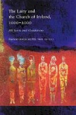 Raymond Gillespie (Ed.) - The Laity and the Church of Ireland, 1000-2000. All Sorts and Conditions - 9781851827169 - V9781851827169