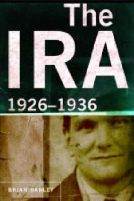 Brian Hanley - The IRA: 1926-36 - 9781851827213 - V9781851827213