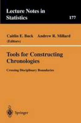 Caitlin E. Buck (Ed.) - Tools for Constructing Chronologies: Crossing Disciplinary Boundaries (Lecture Notes in Statistics) - 9781852337636 - V9781852337636