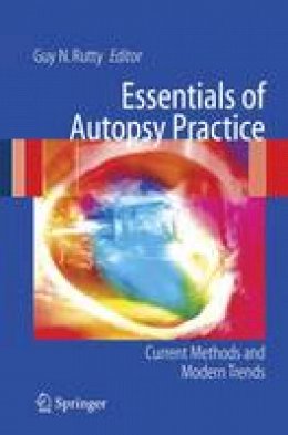 Guy N. Rutty (Ed.) - Essentials of Autopsy Practice: Current Methods and Modern Trends - 9781852339678 - V9781852339678