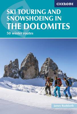 James Rushforth - Ski Touring and Snowshoeing in the Dolomites: 50 Winter Routes - 9781852847456 - V9781852847456