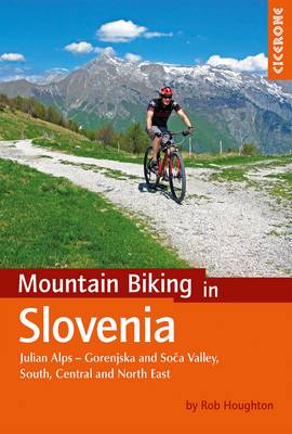 Rob Houghton - Mountain Biking in Slovenia: Julian Alps - Gorenjska and Soca Valley, Southern, Central and the North East - 9781852848088 - V9781852848088