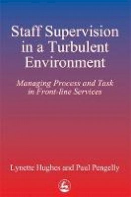 Lynette Hughes - Staff Supervision in a Turbulent Environment: Managing Process and Task in Front-line Services - 9781853023279 - V9781853023279