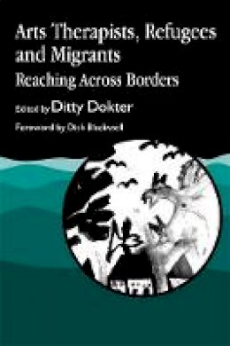 Edited Dokter - Arts Therapists, Refugees and Migrants: Reaching Across Borders - 9781853025501 - V9781853025501