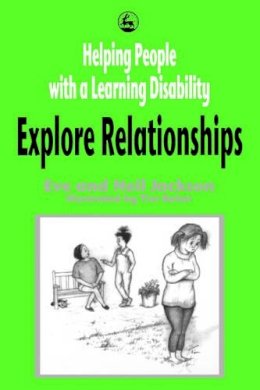 Eve And Neil Jackson - Helping People with a Learning Disability Explore Relationships: Characteristics, Diagnosis and Treatment within an Educational Setting - 9781853026881 - V9781853026881