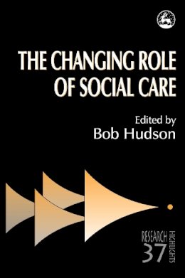 Edited Hudson - The Changing Role of Social Care (Research Highlights in Social Work) - 9781853027529 - V9781853027529
