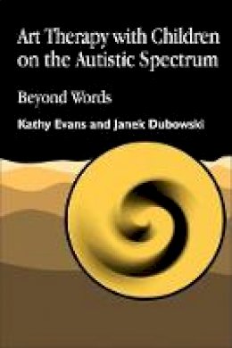 Kathy Evans - Art Therapy with Children on the Autistic Spectrum: Beyond Words - 9781853028250 - V9781853028250