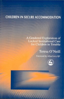 Teresa O´neill - Children in Secure Accommodation - 9781853029332 - V9781853029332