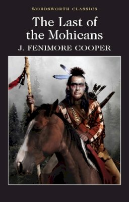 James Fenimore Cooper - The Last of the Mohicans (Wordsworth Classics) - 9781853260490 - V9781853260490