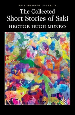 Munro Hector Hugh - Collected Short Stories of Saki (Wordsworth Classics) - 9781853260711 - 9781853260711