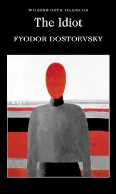 Fyodor Dostoevsky - Idiot (Wordsworth Classics) (Wordsworth Collection) - 9781853261756 - 9781853261756