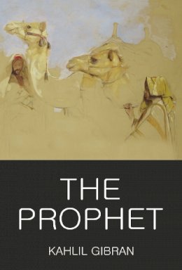 Kahlil Gibran - THE PROPHET ( Wordsworth Classics of World Literature ) - 9781853264856 - V9781853264856