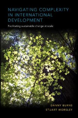 Danny Burns - Navigating Complexity in International Development: Facilitating Sustainable Change at Scale - 9781853398513 - V9781853398513