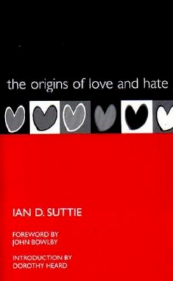 Ian D. Suttie - The Origins of Love and Hate - 9781853430138 - V9781853430138