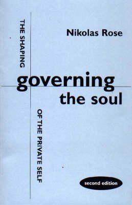 Nikolas Rose - Governing the Soul: Shaping of the Private Self - 9781853434440 - V9781853434440
