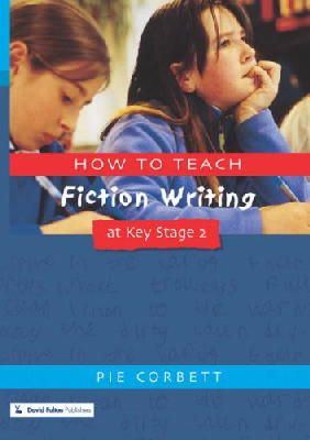 Pie Corbett - How to Teach Fiction Writing at Key Stage 2 - 9781853468339 - V9781853468339