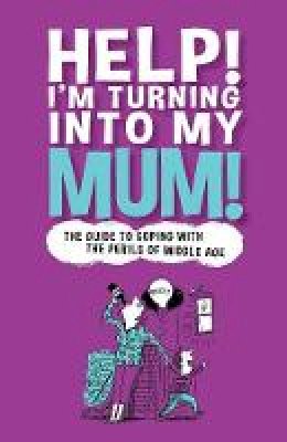 Gina McKinnon - Help! I'm Turning Into My Mum - 9781853759284 - KCG0000866