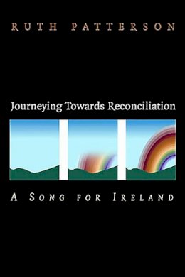 Ruth Patterson - Journeying Towards Reconciliation:  A Song for Ireland - 9781853906435 - KEX0263019