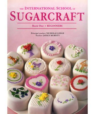 Nicholas Lodge - The International School of Sugarcraft: Beginners Bk.1 - 9781853917486 - V9781853917486