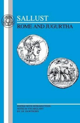 J.R. Hawthorn - Sallust: Rome and Jugurtha - 9781853997181 - V9781853997181 J.R. Hawthorn - Sallust: Rome and Jugurtha - 9781853997181 - V9781853997181