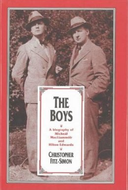 Christopher Fitzsimons - The Boys: A Double Biography of Micheal MacLiammoir and Hilton Edwards - 9781854592712 - KKD0003365