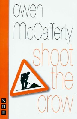 Owen McCafferty - Shoot the Crow - 9781854597267 - V9781854597267