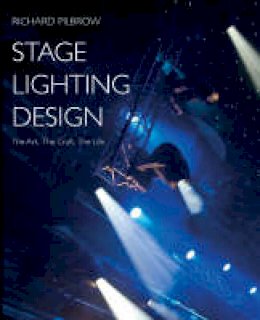 Richard Pilbrow - Stage Lighting Design: The Art, the Craft, the Life - 9781854599964 - V9781854599964