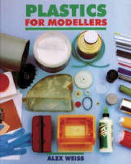 Alex Weiss - Plastics for Modellers - 9781854861702 - V9781854861702