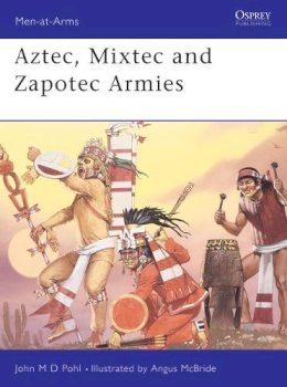 J Pohl - Aztec, Mixtec and Zapotec Armies - 9781855321595 - V9781855321595