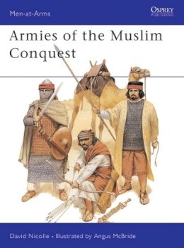 David Nicolle - Armies of the Muslim Conquest - 9781855322790 - V9781855322790