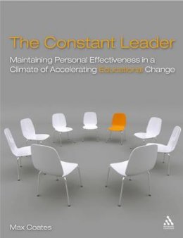 Max Coates - The Constant Leader: Maintaining personal effectiveness in a climate of accelerating educational change - 9781855394384 - V9781855394384