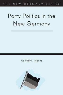Geoffrey K. Roberts - Party Politics in the New Germany - 9781855673113 - KMR0003253