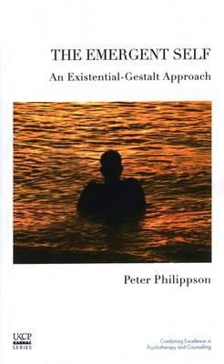 Peter Philippson - The Emergent Self: An Existential-Gestalt Approach - 9781855755253 - V9781855755253