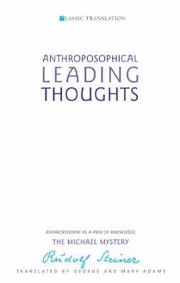 Rudolf Steiner - Anthroposophical Leading Thoughts: Anthroposophy as a Path of Knowledge: The Michael Mystery - 9781855840966 - V9781855840966