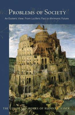 Rudolf Steiner - Problems of Society: An Esoteric View, from Luciferic Past to Ahrimanic Future (Collected Works) - 9781855845169 - V9781855845169