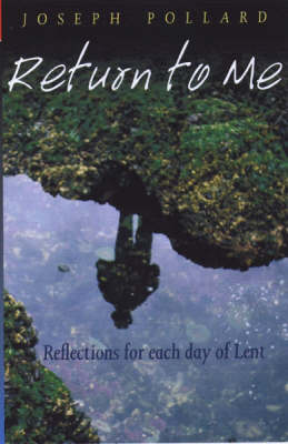 Joseph Pollard - Return to Me: Reflections for Each Day of Lent - 9781856075312 - KEX0215040